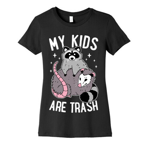 My Kids Are Trash Womens T-Shirt