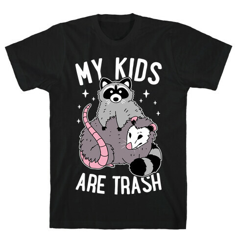 My Kids Are Trash T-Shirt