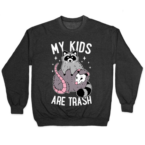 My Kids Are Trash Pullover