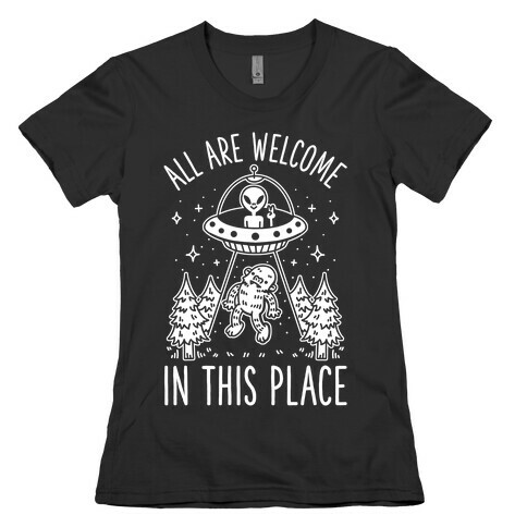 All are Welcome in this Place Bigfoot Alien Abduction Womens T-Shirt
