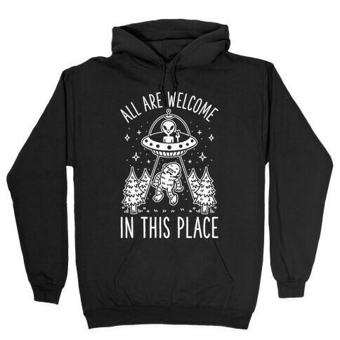 All are Welcome in this Place Bigfoot Alien Abduction Hooded Sweatshirt