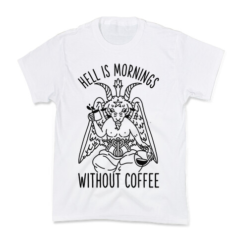 Hell is Mornings Without Coffee Baphomet  Kids T-Shirt