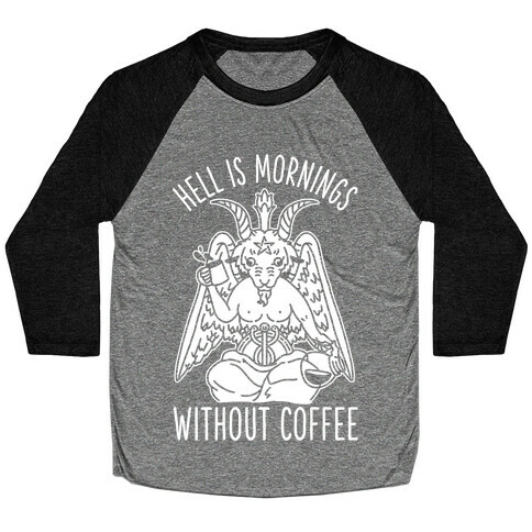 Hell is Mornings Without Coffee Baphomet  Baseball Tee