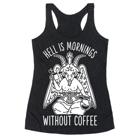 Hell is Mornings Without Coffee Baphomet  Racerback Tank Top