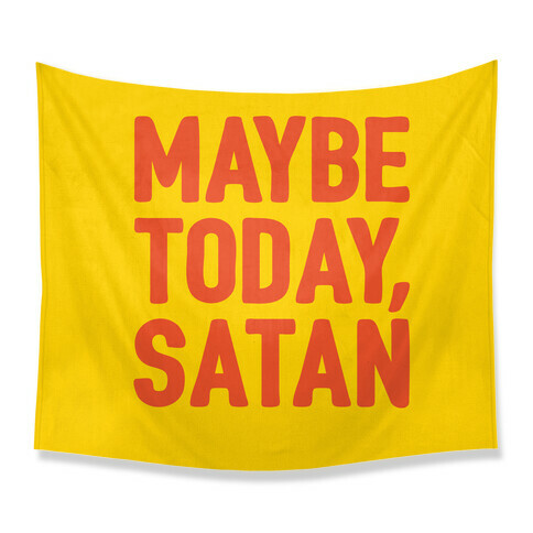 Maybe Today Satan Parody Tapestry