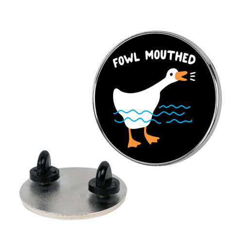 Fowl Mouthed Goose Pin