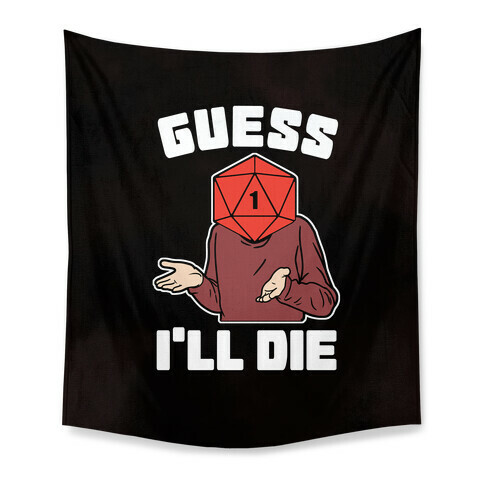 Guess I'll Die d20 Tapestry