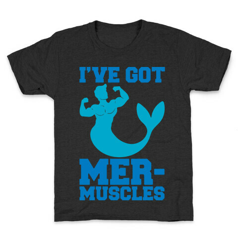I've Got Mer-Muscles Kids T-Shirt