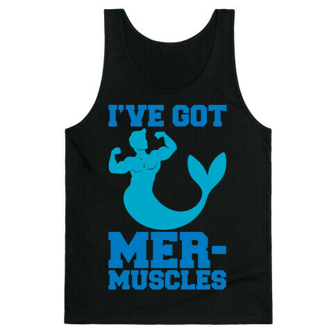 I've Got Mer-Muscles Tank Top