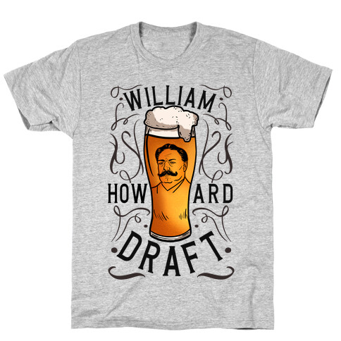 William Howard Draft Beer T-Shirt