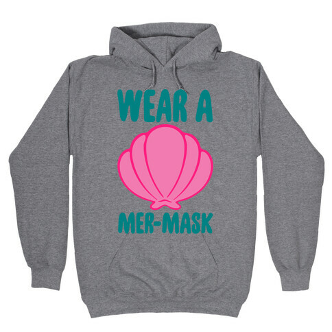 Wear A Mer-Mask Hooded Sweatshirt