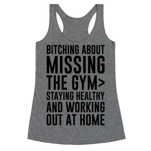 Bitching About Missing The Gym > Staying Healthy And Working Out At Home Racerback Tank Top