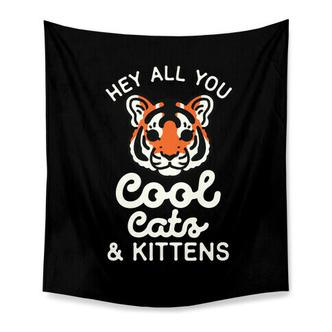 Hey All You Cool Cats and Kittens Tapestry