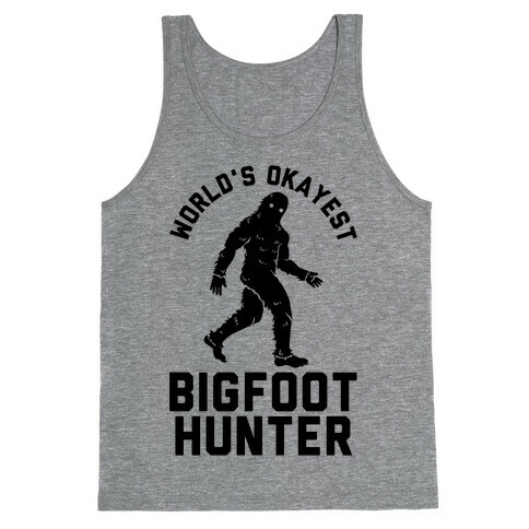 World's Okayest Bigfoot Hunter Tank Top