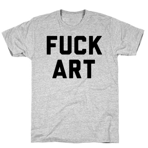 F*** art T-Shirt