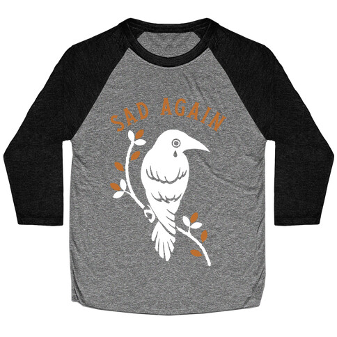 Sad Again Crying Raven Baseball Tee