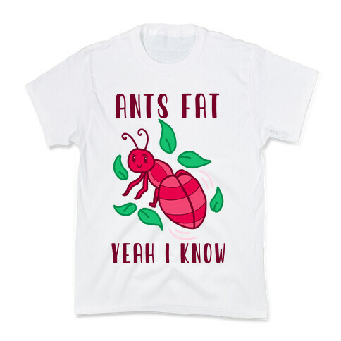Ants Fat, Yeah I Know Kids T-Shirt