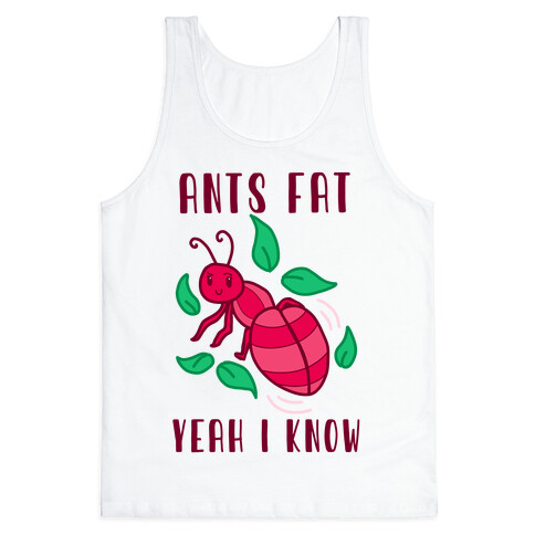 Ants Fat, Yeah I Know Tank Top