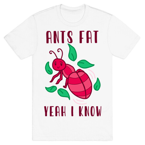 Ants Fat, Yeah I Know T-Shirt