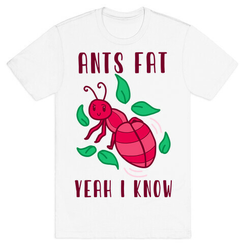 Ants Fat, Yeah I Know T-Shirt