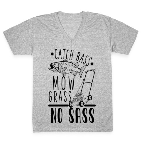 Catch Bass, Mow Grass, No Sass V-Neck Tee Shirt