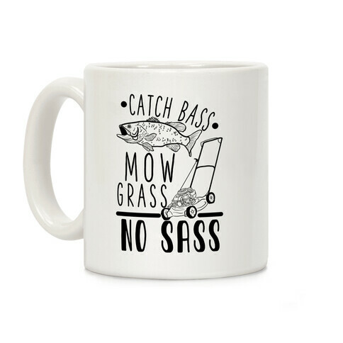 Catch Bass, Mow Grass, No Sass Coffee Mug