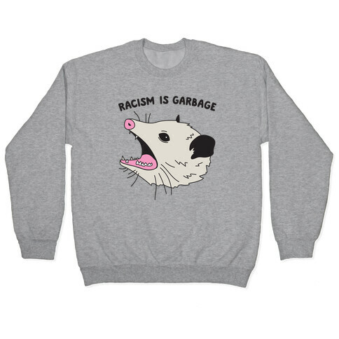 Racism Is Garbage Possum Pullover