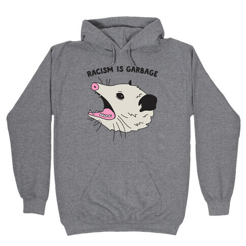 Racism Is Garbage Possum Hooded Sweatshirt