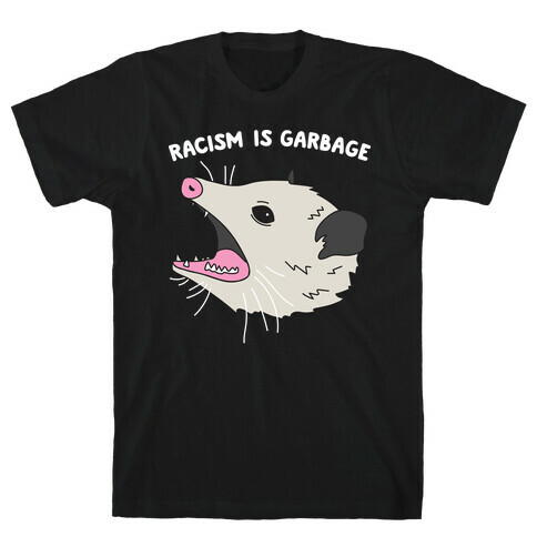 Racism Is Garbage Possum T-Shirt