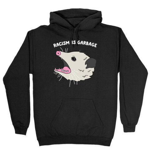 Racism Is Garbage Possum Hooded Sweatshirt