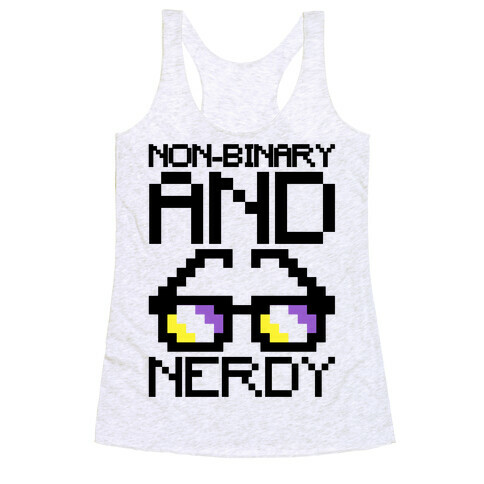 Non-Binary And Nerdy  Racerback Tank Top