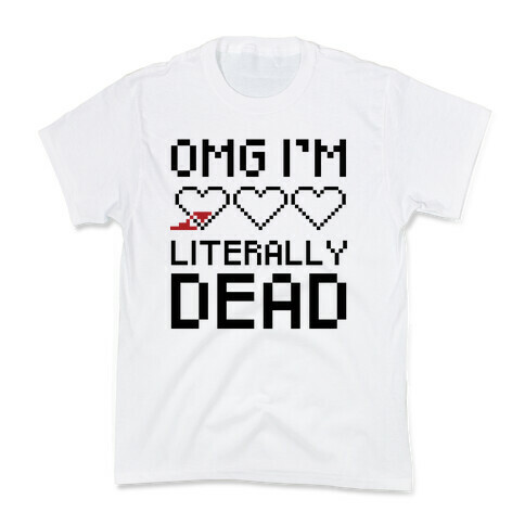 OMG I'M LITERALLY DEAD  Kids T-Shirt