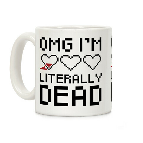 OMG I'M LITERALLY DEAD  Coffee Mug