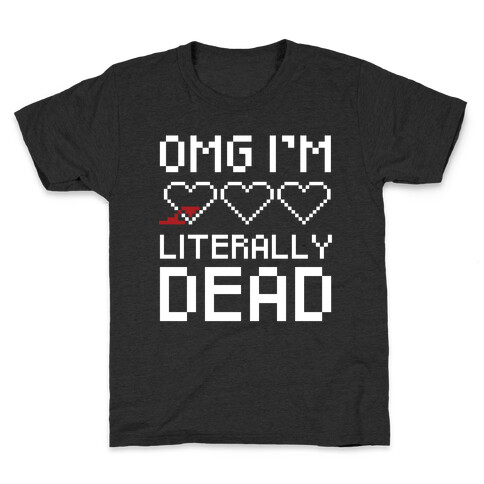 OMG I'M LITERALLY DEAD  Kids T-Shirt
