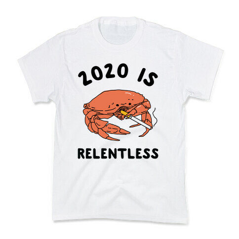 2020 is Relentless Smoking Crab Kids T-Shirt
