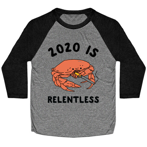 2020 is Relentless Smoking Crab Baseball Tee