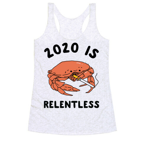 2020 is Relentless Smoking Crab Racerback Tank Top