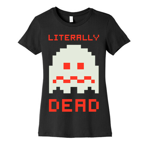  Literally Dead Pixel Ghost Womens T-Shirt