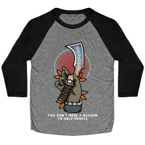 You Don't Need a Reason to Help People FFIX Baseball Tee