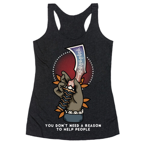 You Don't Need a Reason to Help People FFIX Racerback Tank Top