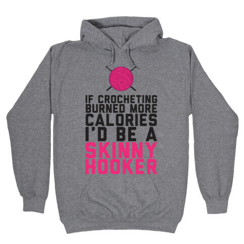 If Crocheting Burned More Calories Hooded Sweatshirt