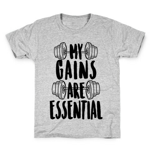 My Gains Are Essential Kids T-Shirt