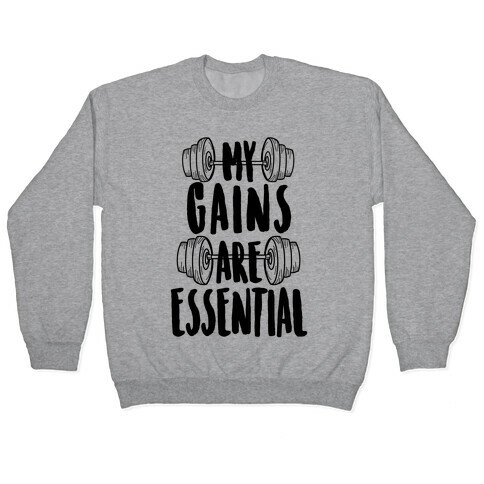 My Gains Are Essential Pullover