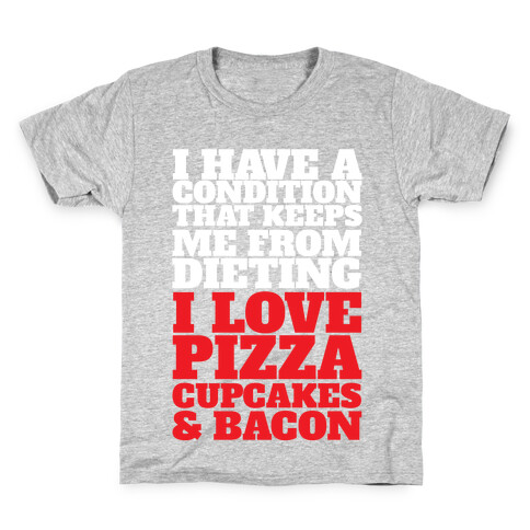 I have A Condition That Keeps Me From Dieting Kids T-Shirt