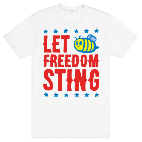 Let Freedom Sting T-Shirt