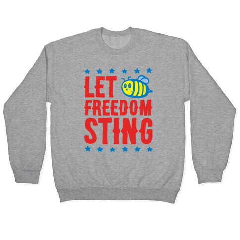 Let Freedom Sting Pullover
