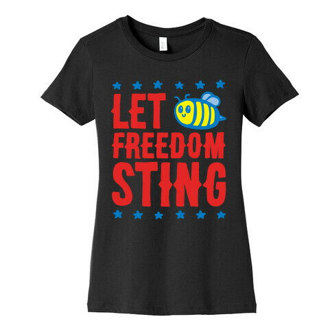 Let Freedom Sting White Print Womens T-Shirt