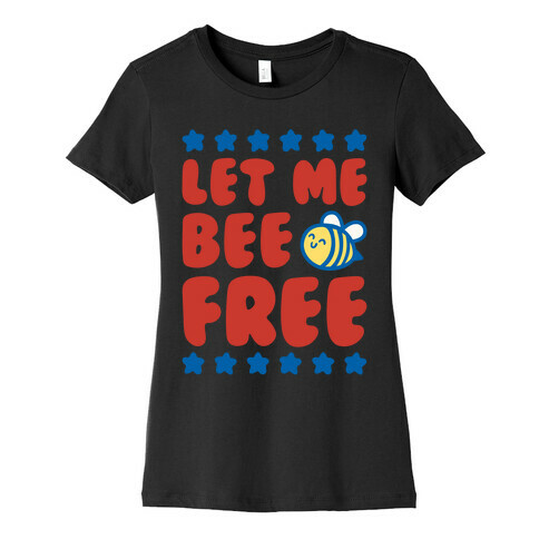 Let Me Be Free White Print Womens T-Shirt