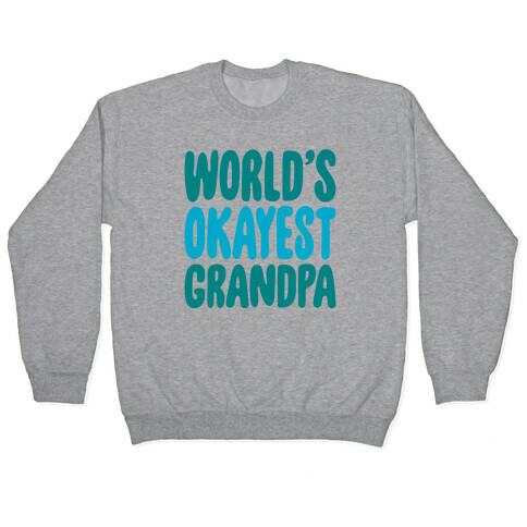 World's Okayest Grandpa Pullover