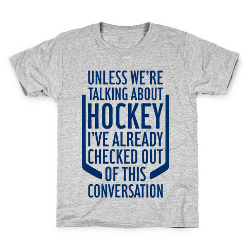 Unless We're Talking About Hockey Kids T-Shirt